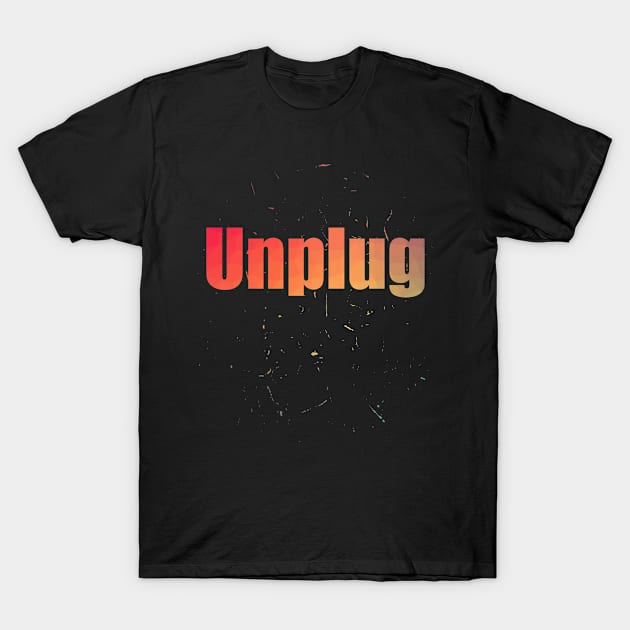 Unplug Colorful Text Design with Big Letters T-Shirt by Musa Wander